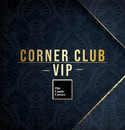 Corner Club VIP Monthly Membership